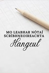 MO LEABHAR NOTAI SCRIBHNEOIREACHTA HANGEUL
