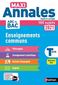 ENSEIGNEMENTS COMMUNS - MAXI ANNALES - BAC 2021 - SUJETS & CORRIGES - VOL20