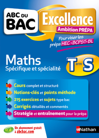 ABC du BAC Excellence - Ambition Prépa - Maths Term S - Pour viser les prépa HEC-BCPST-BL