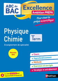 ABC BAC Excellence - Physique Chimie - Prépa Scientifique Term