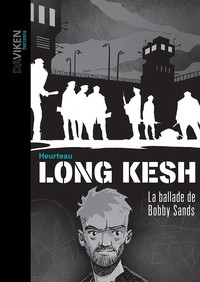 LONG KESH - LA BALLADE DE BOBBY SANDS