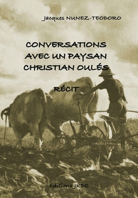 CONVERSATION AVEC UN PAYSAN - CHRISTIAN OULES - RECIT DE VIE