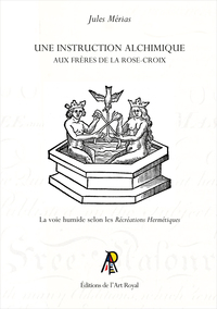 Une instruction alchimique aux Frères de la Rose-Croix