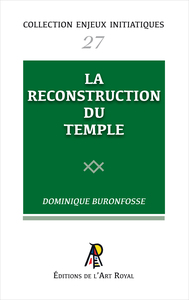 Enjeux initiatiques 27 : La Reconstruction du Temple