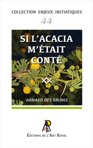 Enjeux initiatiques 44 : Si L’acacia m’était conté