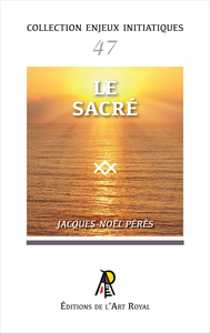 Enjeux initiatiques 47 : Le Sacré