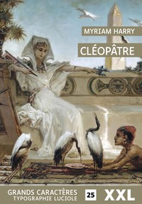 CLEOPATRE : GRANDS CARACTERES, EDITION ACCESSIBLE POUR LES MALVOYANTS