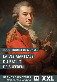 LA VIE MARTIALE DU BAILLI DE SUFFREN : GRANDS CARACTERES, EDITION ACCESSIBLE POUR LES MALVOYANTS
