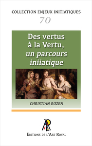 Enjeux initiatiques 70 : Des vertus à la Vertu, un parcours initiatique