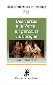 Enjeux initiatiques 70 : Des vertus à la Vertu, un parcours initiatique