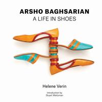 ARSHO BAGHSARIAN: A Life in Shoes