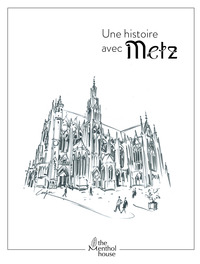 UNE HISTOIRE AVEC METZ, CATHEDRALE