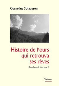 HISTOIRE DE L'OURS QUI RETROUVA SES REVES - CHRONIQUES DE LINN-LEOG II