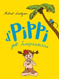 D'Pippi gëtt Inselprinzessin