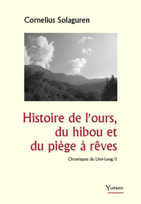 HISTOIRE DE L'OURS, DU HIBOU ET DU PIEGE A REVES - CHRONIQUES DE LINN-LEOG II