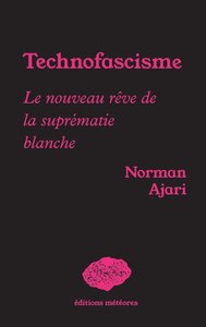 TECHNOFASCISME : LE NOUVEAU REVE DE LA SUPREMATIE BLANCHE