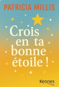 Crois en ta bonne étoile