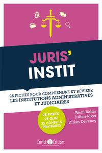 JURIS'INSTIT - 25 FICHES POUR COMPRENDRE ET REVISER LES INSTITUTIONS ADMINISTR.ET JUDICIAIRES