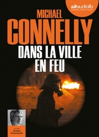 LES ENQUETES D'HARRY BOSCH - T19 - DANS LA VILLE EN FEU - LIVRE AUDIO 1 CD MP3