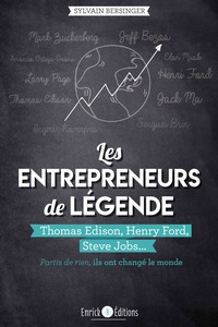 LES ENTREPRENEURS DE LEGENDE - THOMAS EDISON, HENRY FORD, STEVE JOBS-PARTIS DE RIEN, ILS ONT CHANGE