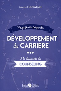 VOYAGE AU PAYS DU DEVELOPPEMENT DE CARRIERE - A LA DECOUVERTE DU COUNSELING