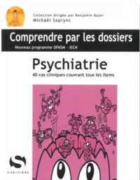 PSYCHIATRIE - 40 CAS CLINIQUES AVEC TOUS LES ITEMS DU PROGRAMME DFASM