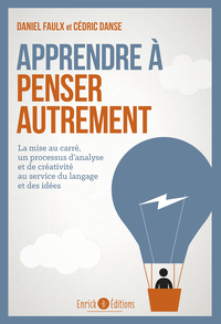 APPRENDRE A PENSER AUTREMENT - LA MISE AU CARRE, UN PROCESSUS AU SERVICE DU LANGAGE ET DES IDEES