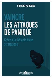 VAINCRE LES ATTAQUES DE PANIQUE - GRACE A LA THERAPIE BREVE STRATEGIE