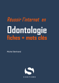 ODONTOLOGIE - REUSSIR L'INTERNAT FICHES ET MOTS CLES