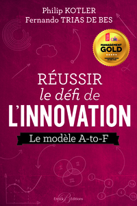 REUSSIR LE DEFI DE L'INNOVATION - LE MODELE A-TO-F