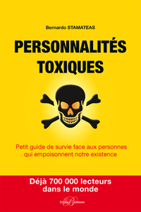 PERSONNALITES TOXIQUES - PETIT GUIDE DE SURVIE FACE AUX PERSONNES QUI EMPOISONNENT NOTRE EXISTENCE