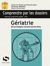 GERIATRIE - 20 CAS CLINIQUES AVEC TOUS LES ITEMS DU PROGRAMME DFASM