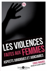 LES VIOLENCES FAITES AUX FEMMES - ASPECTS JURIDIQUES ET JUDICIAIRES