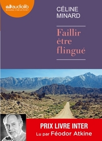 FAILLIR ETRE FLINGUE - LIVRE AUDIO 1 CD MP3 - SUIVI D'UN ENTRETIEN AVEC L'AUTEUR PAR FEODOR ATKINE