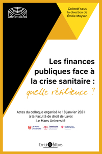 LES FINANCES PUBLIQUES FACE A LA CRISE SANITAIRE : QU'ELLE RESILIENCE ? - ACTES DU COLLOQUE ORGANISE