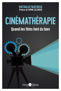 CINEMATHERAPIE - QUAND LES FILMS FONT DU BIEN