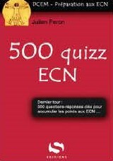 500 QUIZZ ECN - DERNIER TOUR : 500 QUESTIONS-REPONSES CLES POUR ACCUMULER LES POINTS AUX ECN .