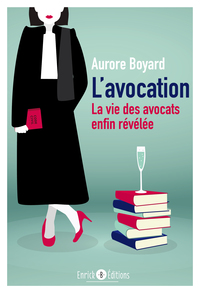 L'AVOCATION (TOME 1) - LA VIE DES AVOCATS ENFIN REVELEE