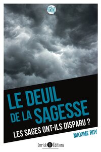 LE DEUIL DE LA SAGESSE - LES SAGES ONT-ILS DISPARU ?