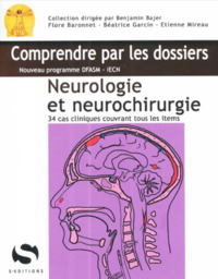 NEUROLOGIE ET NEUROCHIRURGIE - 34 CAS CLINIQUES AVEC TOUS LES ITEMS DU PROGRAMME DFASM