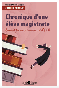 CHRONIQUE D'UNE ELEVE MAGISTRATE - COMMENT J'AI REUSSI LE CONCOURS DE L'ENM