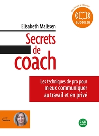 SECRETS DE COACH - LES TECHNIQUES DE PRO POUR MIEUX COMMUNIQUER AU TRAVAIL ET EN PRIVE - LIVRE AUDIO