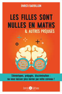 LES FILLES SONT NULLES EN MATHS & AUTRES PREJUGES - STEREOTYPES, PREJUGES, DISCRIMINATION : NE VOUS