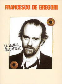 FRANCESCO DE GREGORI: LA VALIGIA DELL ATTORE