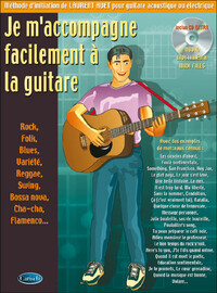 LAURENT HUET : JE M'ACCOMPAGNE FACILEMENT A LA GUITARE - RECUEIL + CD - 16 TITRES EXPLIQUES.