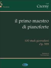 CARL CZERNY: IL PRIMO MAESTRO DI PIANOFORTE. 100 STUDI GIORNALIERI OP.599 PIANO