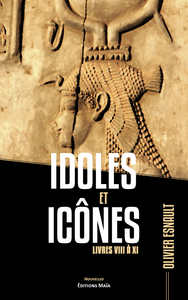 Idoles et Icônes - Livres VIII à XI
