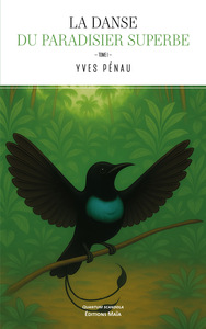 La danse du paradisier superbe - Tome I