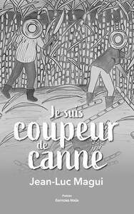 Je suis coupeur de canne
