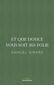 Et que douce vous soit ma folie